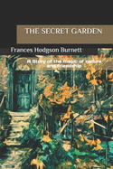 The Secret Garden: A Story of the magic of nature and friendship