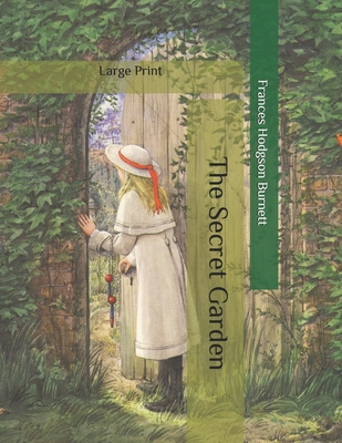 The Secret Garden: Large Print - Burnett, Frances Hodgson