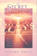 The Secret Gateway: Modern Theosophy and the Ancient Wisdom Tradition