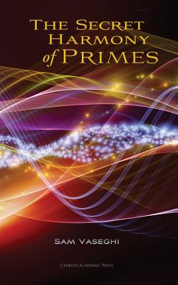The Secret Harmony of Primes - Vaseghi, Sam