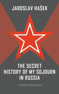 The Secret History of My Sojourn in Russia
