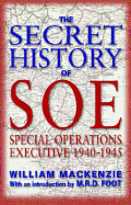 The Secret History of SOE: Special Operations Executive, 1940-1945 - MacKenzie, W J M