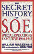 The Secret History of SOE: Special Operations Executive 1940-1945