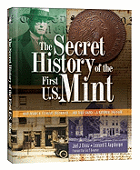 The Secret History of the First U.S. Mint: How Frank H. Stewart Destroyed -And Then Saved- A National Treasure