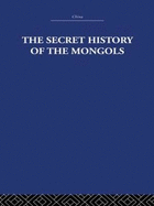 The Secret History of the Mongols: And Other Pieces