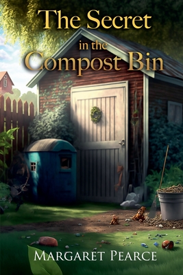 The Secret in the Compost Bin - Pearce, Margaret