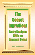 The Secret Ingredient: Tasty Recipes With An Unusual Twist