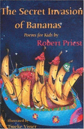 The Secret Invasion of Bananas: And Other Poems
