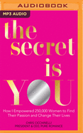 The Secret Is You: How I Empowered 250,000 Women to Find Their Passion and Change Their Lives