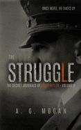 The Secret Journals of Adolf Hitler: The Struggle (Volume: 2)