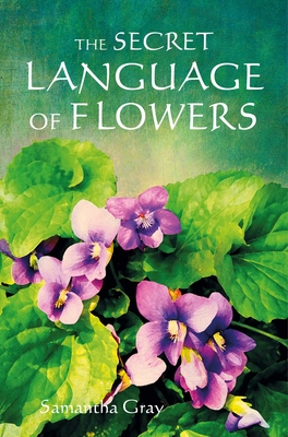 The Secret Language of Flowers - Gray, Samantha