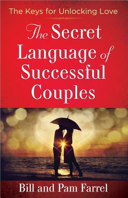 The Secret Language of Successful Couples - Farrel, Bill, and Farrel, Pam