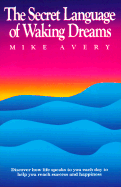 The Secret Language of Waking Dreams - Avery, Mike