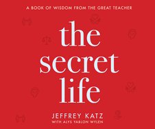The Secret Life: A Book of Wisdom from the Great Teacher