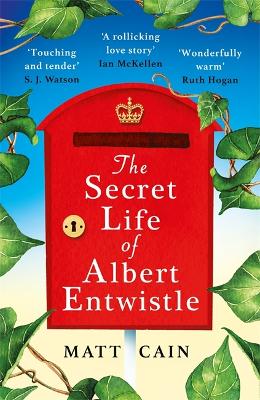 The Secret Life of Albert Entwistle: the most heartwarming and uplifting love story of the year - Cain, Matt