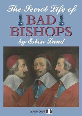 The Secret Life of Bad Bishops - Lund, Esben