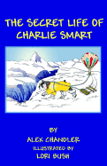 The Secret Life of Charlie Smart - Chandler, Alex, and Bush, Lori