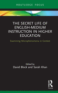 The Secret Life of English-Medium Instruction in Higher Education: Examining Microphenomena in Context