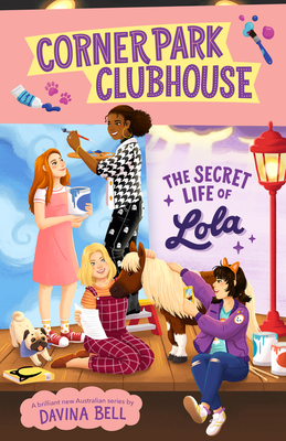 The Secret Life of Lola: Corner Park Clubhouse #2 - Bell, Davina