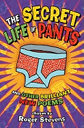 The Secret Life of Pants: And Other Brilliant Poems