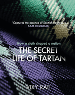 The Secret Life of Tartan: How a cloth shaped a nation
