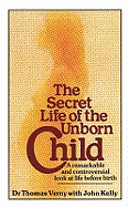 The Secret Life Of The Unborn Child: A remarkable and controversial look at life before birth