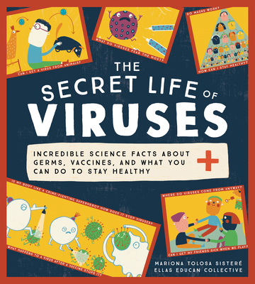The Secret Life of Viruses: Incredible Science Facts about Germs, Vaccines, and What You Can Do to Stay Healthy - Tolosa Sister, Mariona, and Ellas Educan Collective