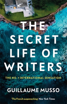 The Secret Life of Writers: The No.1 International Sensation - Musso, Guillaume, and Lal, Vineet (Translated by)