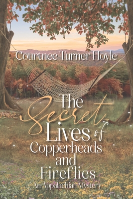 The Secret Lives of Copperheads and Fireflies: An Appalachian Mystery - Turner Hoyle, Courtnee, and Designs LLC, Sweet 15