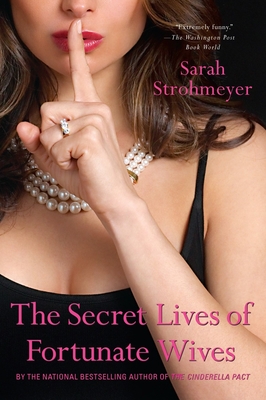 The Secret Lives of Fortunate Wives - Strohmeyer, Sarah