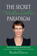 The Secret Million Dollar Paradigm: Your Formula For Success