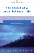 The Secret of a Powerful Inner Life: Developing Genuine Spirituality