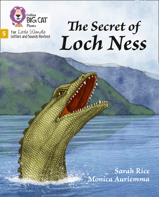 The Secret of Loch Ness: Phase 5 Set 4 - Rice, Sarah, and Collins Big Cat (Prepared for publication by)