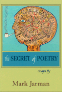 The Secret of Poetry: Essays - Jarman, Mark, and Jarman, Mark