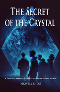 The Secret of the Crystal: A Teenage Mystery and Adventure short Story
