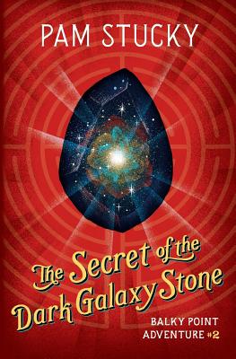 The Secret of the Dark Galaxy Stone: Balky Point Adventure #2 - Stucky, Pam