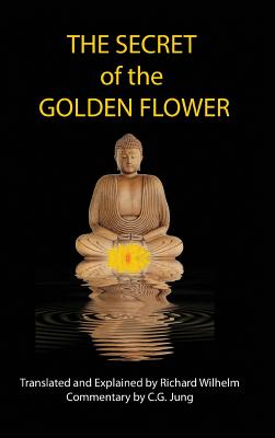 The Secret of the Golden Flower - Leu, Dongbin, and Wilhelm, Richard (Translated by), and Jung, C G (Commentaries by)