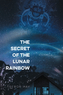 The Secret of the Lunar Rainbow