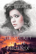 The Secret of the Phoenix: The Phoenix Series