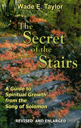 The Secret of the Stairs: A Guide to Spiritual Growth from the Song of Solomon