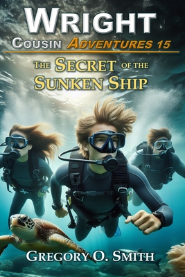 The Secret of the Sunken Ship: A fun and exciting mystery adventure for children and teens ages 8-14 - Smith, Gregory O