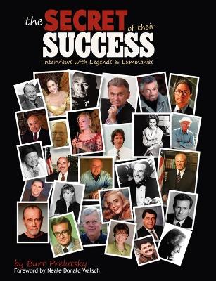 The Secret of Their Success: Interviews with Legends & Luminaries - Prelutsky, Burt, and Walsch, Neale Donald (Foreword by), and Kirk, Cheryl (Editor)