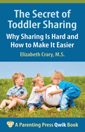The Secret of Toddler Sharing: Why Sharing Is Hard and How to Make It Easier