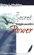 The Secret of Wigglesworth's Power