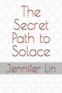 The Secret Path to Solace