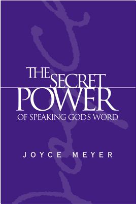 The Secret Power of Speaking God's Word - Meyer, Joyce