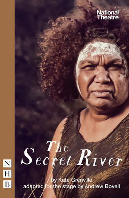 The Secret River - Grenville, Kate, and Bovell, Andrew (Adapted by)