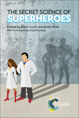 The Secret Science of Superheroes - Lorch, Mark (Editor), and Miah, Andy (Editor)