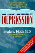 The Secret Strength of Depression - Flach, Frederic F, Dr., M.D.