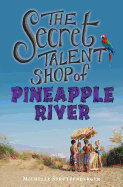 The Secret Talent Shop of Pineapple River